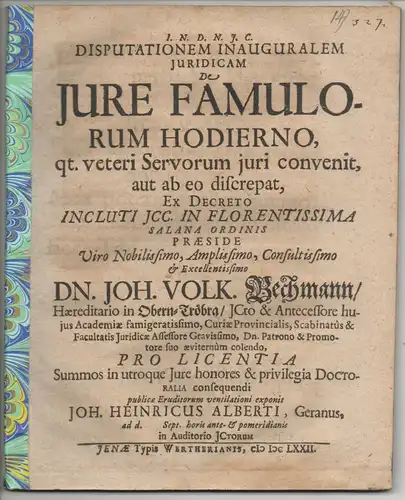 Alberti, Johann Heinrich: aus Gera: Juristische Inaugural-Disputation. De iure famulorum hodierno, qt. veteri servorum iuri convenit aut ab eo discrepat. 