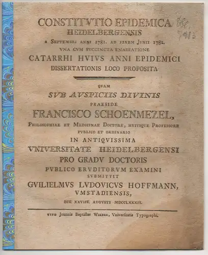 Hoffmann, Wilhelm Ludwig: aus Umstadt: Medizinische Dissertation. Constitutio epidemica Heidelbergensis a Septembri a. 1781. ad finem a. 1782. una cum succincta ennarratione catarrhi huius anni epidemici, dissertationis loco proposita. Beigebunden: Daniel