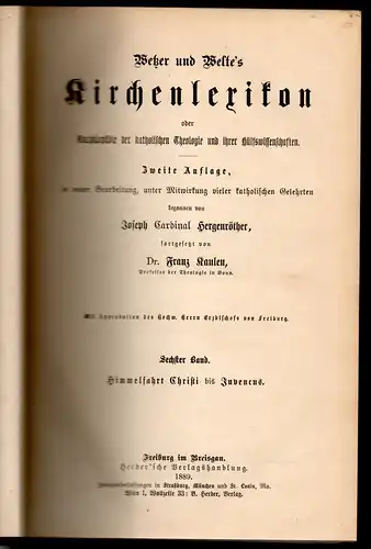 Wetzer und Welte's Kirchenlexikon oder Encyklopädie der katholischen Theologie und ihrer Hülfswissenschaften. Bd. 6: Himmelfahrt Christi bis Juvencus . 2. Aufl.; begonnen von Joseph Hergenröther, fortgesetzt von Franz Kaulen. 