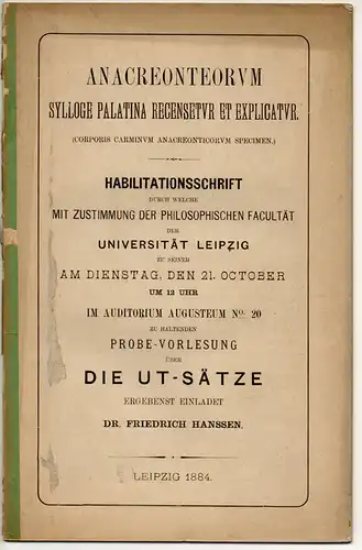 Hanssen, Friedrich: Anacreonteorum sulloge palatina recensetur et explicatur (Corporis carminum Anacreonticorum specimen). Habilitationsschrift. 