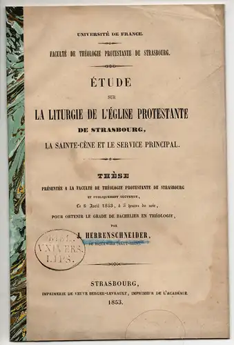 Herrenschneider, J: Étude sur la liturgie de l' église protestante de Strabourg, la sainte-cène et le service principal. Dissertation. 