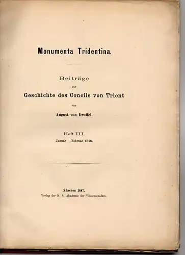 Druffel, August von: Monumenta Tridentina - Beiträge zur Geschichte des Concils von Trient, Heft III Januar-Februar 1546. 