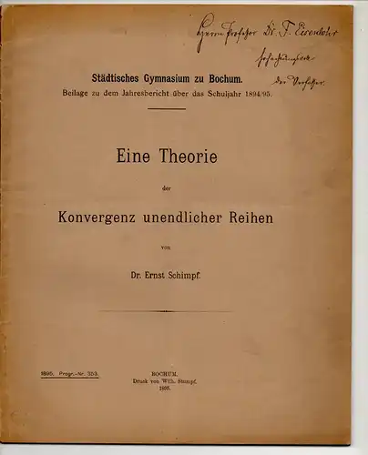 Schimpf, Ernst: Eine Theorie der Konvergenz unendlicher Reihen. Städtische Gymnasium zu Bochum. Beilage zu dem Jahresbericht über das Schuljahr 1894/95. 