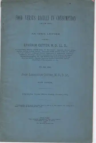 Cutter, Ephraim: Food versus bacilli in consumption (opus 286); an open letter to his son, John Ashburton Cutter with an answer. Sonderdruck aus: Virginia Medical Monthly, December, 1888. 