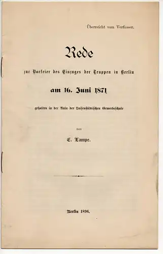 Lampe, Emil: Rede zur Vorfeier des Einzuges der Truppen in Berlin am 16. Juni 1871 gehalten in der Aula der Luisenstädtischen Gewerbeschule. 