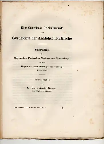 Thomas, Georg Martin: Eine griechische Originalkunde zur Geschichte der anatolischen Kirche : Schreiben des griechischen Patriarchen Maximus von Constantinopel an den Dogen Givanni Mocenigo von Venedig, Januar 1480. Sonderdruck aus: Abhandlungen der Histo