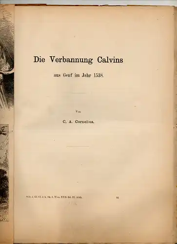 Cornelius, Carl Adolf: Die Verbannung Calvins aus Genf im Jahr 1538. Sonderdruck aus: Abhandlungen der Historischen Klasse der Königlich Bayerischen Akademie der Wissenschaften 17,3,3. 