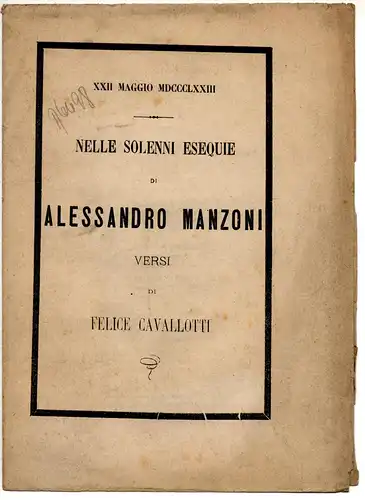 Cavallotti, Felice: XXII Maggio MDCCCLXXIII. Nelle solenni esequie di Alessandro Manzoni. Versi di Felice Cavallotti. 