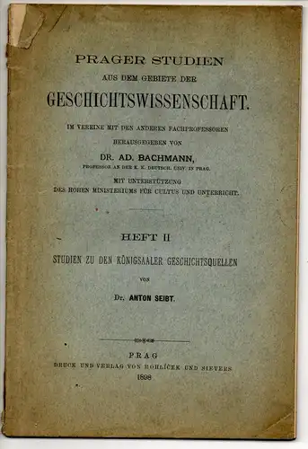 Seibt, Anton: Studien zu den Königsaaler Geschichtsquellen. Prager Studien aus dem Gebiete der Geschichtswissenschaft 2. 
