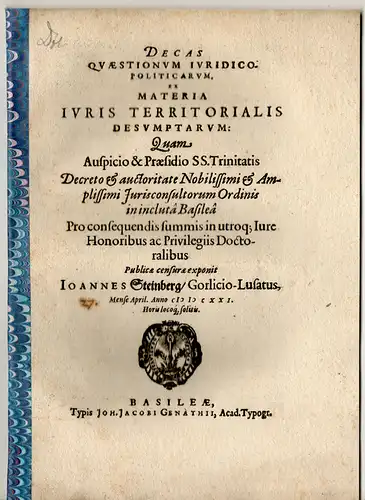 Steinberg, Johann: aus Görlitz: Juristische Inaugural-Disputation. Decas quaestionum iuridico-politicarum ex materia iuris territorialis desumptarum. 