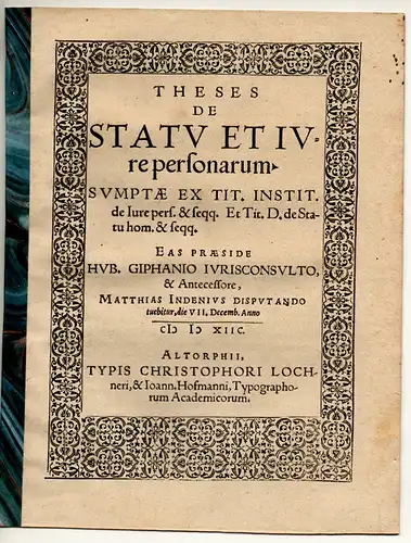 Indenius (Inden), Matthias: Theses de statu et iure personarum sumptae ex tit. instit. de iure pers. & seqq. et tit. D. de statu hom. & seqq. 