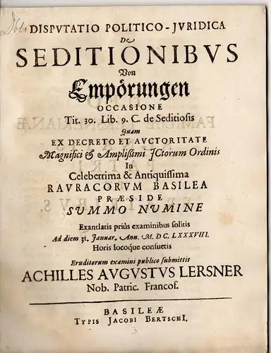 Lersner, Achilles August von: aus Frankfurt: Disputatio politico-juridica: De seditionibus : occasione tit. 30. lib 9. c. de seditiosis, von Empörungen. 