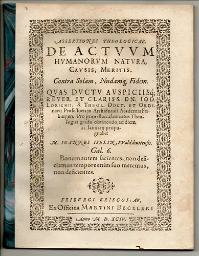 Iselin, Johannes: aus Waldhütten: Assertiones theologicae de actuum humanorum natura, causis, meritis. 