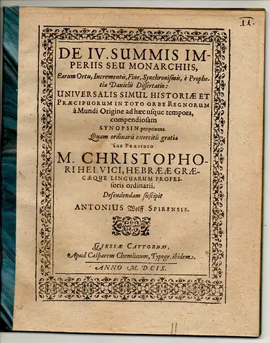 Wolff, Anton: aus Speyer: Dissertation. De IV. summis imperiis seu monarchiis, earum Ortu, incrementis, fine, Synchronissimis, e prophetia Danielis. 