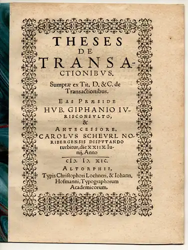 Scheurl, Carl: aus Nürnberg: Theses de transactionibus sumptae ex tit. D. et C. de transactionibus. 