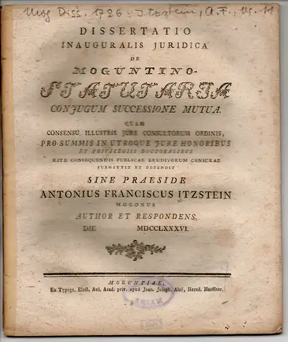 Itzstein, Anton Franz: aus Mainz: Juristische Inaugural-Dissertation. De Moguntino statutaria coniugum successione mutua. 