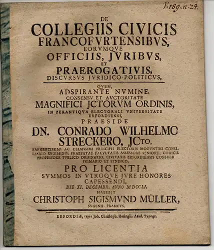 Müller, Christoph Sigismund: Juristische Dissertation. De collegiis civicis Francofurtensibus, eorumque officiis, iuribus et praerogativis, discursus juridico-politicus. 