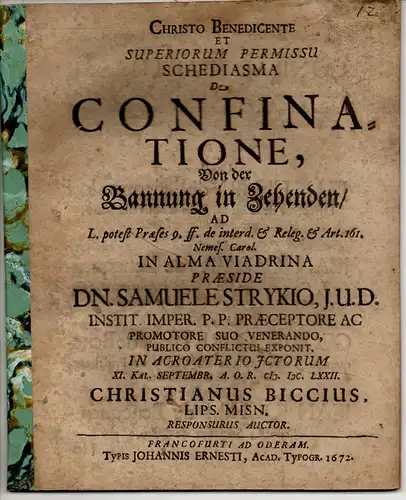 Biccius, Christian: aus Leipzig: Schediasma de confinatione, Von der Bannung in Zehenden, ad l. potest praeses 9. ff. de interd. & releg. & art. 161. Nemesis Carol. 