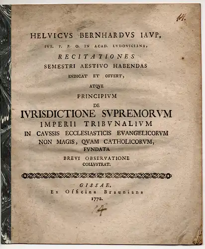 Jaup, Helwig Bernhard: Principium de iurisdictione supremorum imperii tribunalium in caussis ecclesiasticis Evangelicorum non magis, quam Catholicorum, fundata. 