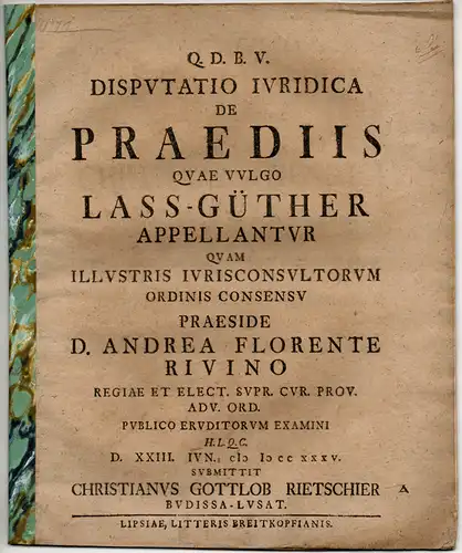 Rietschier, Christian Gottlob: aus Bautzen: Juristische Disputation. De praediis, quae vulgo Lass-Güther appellantur. 