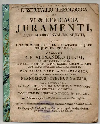 Gaisser, Franz Joseph: aus Salzburg: Theologische Dissertation. De vi et efficacia iuramenti, contractibus invalidis adiecti. 