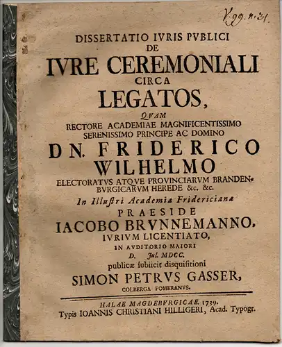 Gasser, Simon Peter: aus Kolberg: Juristische Dissertation. De iure ceremoniali circa legatos. 