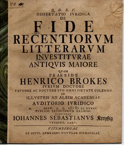 Kreyssig, Johann Sebastian: aus Trebitz: Juristische Dissertation. De fide recentiorum litterarum investiturae antiquis maiore. 