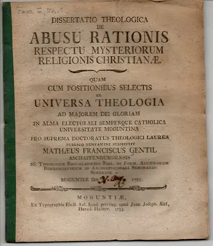 Gentil, Matthäus Franz: aus Aschaffenburg: Theologische Dissertation. De abusu rationis respectu mysteriorum religionis Christianae. 