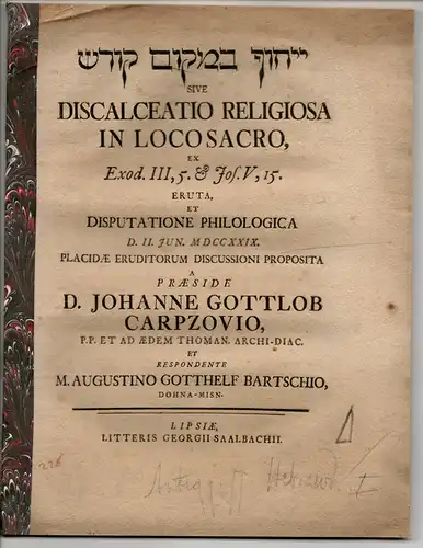 Bartsch, Augustin Gotthelf: aus Dohna: Philologische Disputation. Jihuph bimeqom qodes. Sive discalceatio religiosa in loco sacro, ex Exod. III, 5. et Jos. V, 15. Eruta. 
