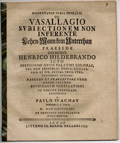 Wachau, Paul: aus Nürnberg: Juristische Dissertation. De vasallagio subiectionem non inferente, Lehen-Mann kein Unterthan. 