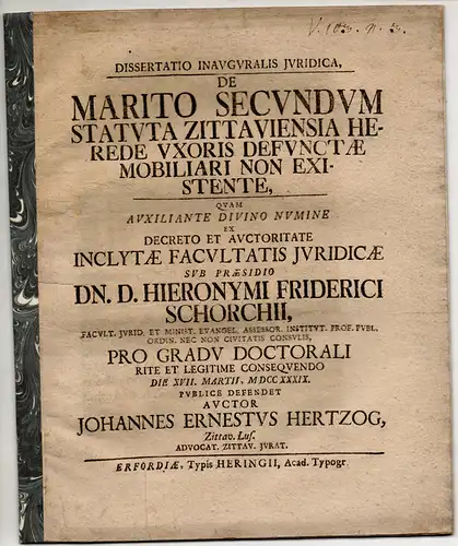 Hertzog (Herzog), Johann Ernst: aus Zittau: Juristische Inaugural-Dissertation. De marito secundum statuta Zittaviensia herede uxoris defunctae mobiliari non existente. 