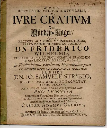 Calbius, Caspar Adam: aus Stettin: Juristische Inaugural-Dissertation. De iure cratium Vom Hürden-Lager. 