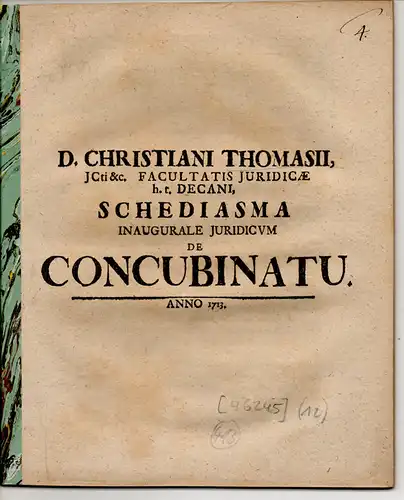 Thomasius, Christian: Juristische Inaugural-Abhandlung. Schediasma inaugurale iuridicum de concubinatu (Über das Konkubinat/Kebsehe). 