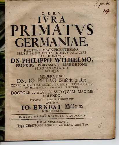 Hübener, Johann Ernst: aus Berlin: Juristische Dissertation. Iura primatus Germaniae. 