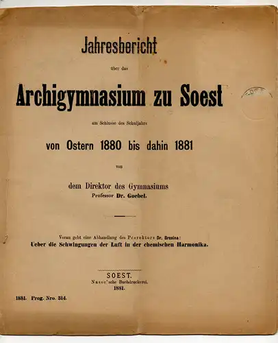 Bresina, Wilhelm: Über die Schwingungen der Luft in der chemischen Harmonika. Jahresbericht über das Archigymnasium zu Soest am Schlusse des Schuljahrs von Ostern 1880 bis dahin 1881. 