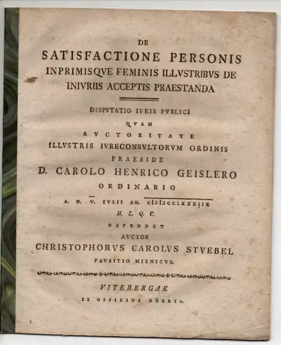 Stübel, Christoph Carl: aus Pausitz: Juristische Disputation. De satisfactione personis inprimisque feminis illustribus de iniuriis acceptis praestanda. 