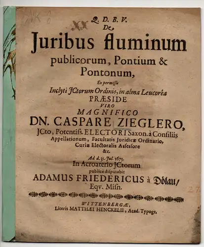 Dölau, Adam Friedrich von: aus Meißen: Juristische Disputation. De iuribus fluminum publicorum, pontium & pontonum. 