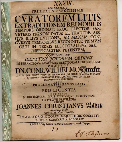 Rätzel, Johann Christian: aus Naumburg: Juristische Inaugural-Dissertation. Curatorem litis extraditionem rei mobilis tempore ordinat. proc. elector. Sax. veteris pignori datae et traditae, absque illius luitione...