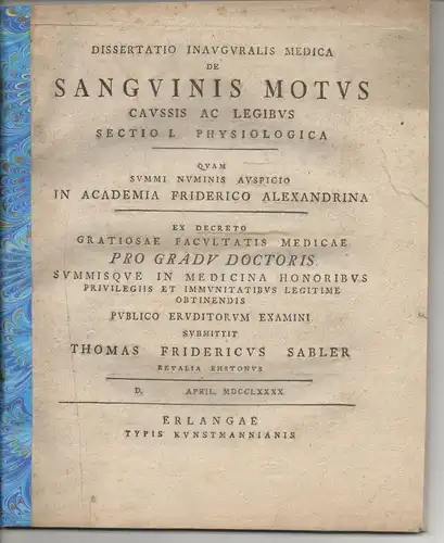 Sabler, Thomas Friedrich: aus Reval/Tallinn: Medizinische Inaugural-Dissertation. De sanguinis motus caussus ac legibus sectio 1. physiologica. 