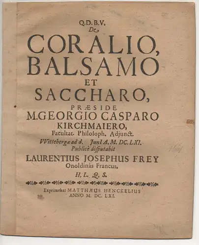 Frey, Lorenz Joseph: aus Ansbach: Juristische Inaugural-Dissertation. De coralio, balsamo et saccharo. 