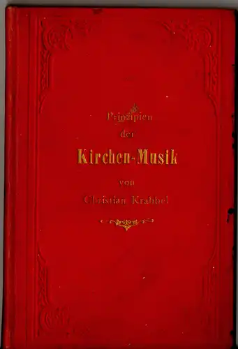 Krabbel, Christian: Prinzipien der Kirchen-Musik : mit oberhirtlicher Druckerlaubnis. 