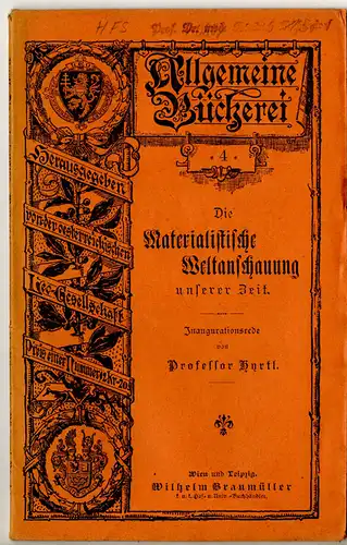 Hyrtl, Joseph: Die Materialistische Weltanschauung unserer Zeit : Inaugurationsrede. Allgemeine Bücherei Nr. 4. 