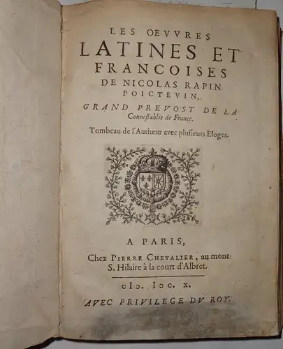 Rapin, Nicolas: Les Oeuvres latines et françoises. Tombeau de l'autheur avec plusieurs eloges. Beigebunden: Rapin:  Les Vers mesurez. 