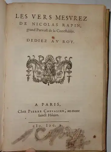 Rapin, Nicolas: Les Oeuvres latines et françoises. Tombeau de l'autheur avec plusieurs eloges. Beigebunden: Rapin:  Les Vers mesurez. 