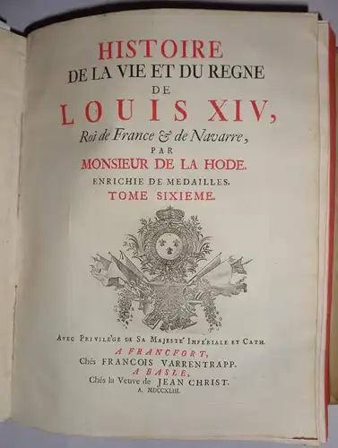 de la Hode dit La Mothe: Histoire de la vie et du regne de Louis XIV, Roi de France & de Navarre, Enriche de Medailles, Tome Cinquieme et Sixieme (Bd. 5 und 6 in einem Band). 