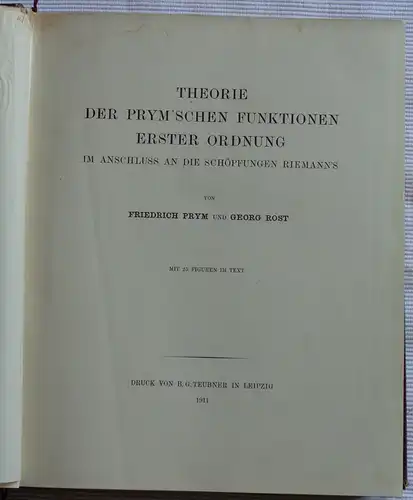 Prym, Friedrich; Rost, Georg: Theorie der Prym'schen Funktionen erster Ordnung im Anschluss an die Schöpfungen Riemann's. 2 Teile in einem Band: Erster Teil: Die Grundlage der Theorie; Zweiter Teil: Das System der Funktionen. 