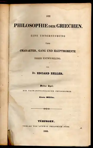 Zeller, Eduard: Die Philosophie der Griechen : Eine Untersuchung über Charakter, Gang und Hauptmomente ihrer Entwicklung. Theil 3: Die nacharistotelische Philosophie. 