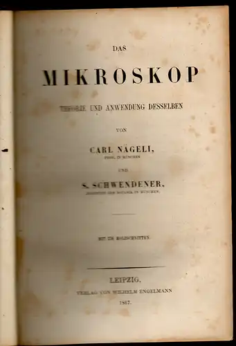 Nägeli, Carl ; Schwendener, S: Das Mikroskop : Theorie und Anwendung desselben. 