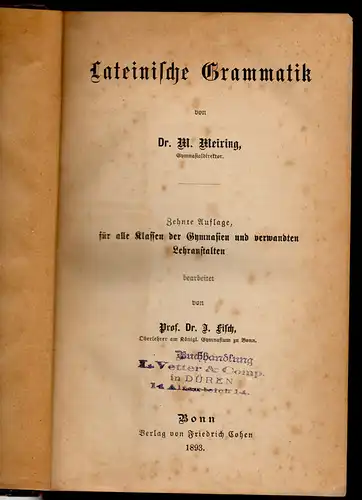 Meiring, Matthias: Lateinische Grammatik Für alle Klassen der Gymnasien und verwandten Lehranstalten. 10. Aufl. 