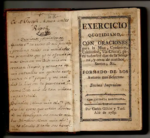 Exercicio quotidiano con oraciones para la misa, confesion, comunion, Via-crucis, para todos los dias de la semana y otras de muchos santos, &c: formado de los autores mas selectos.Decima Impresion. 